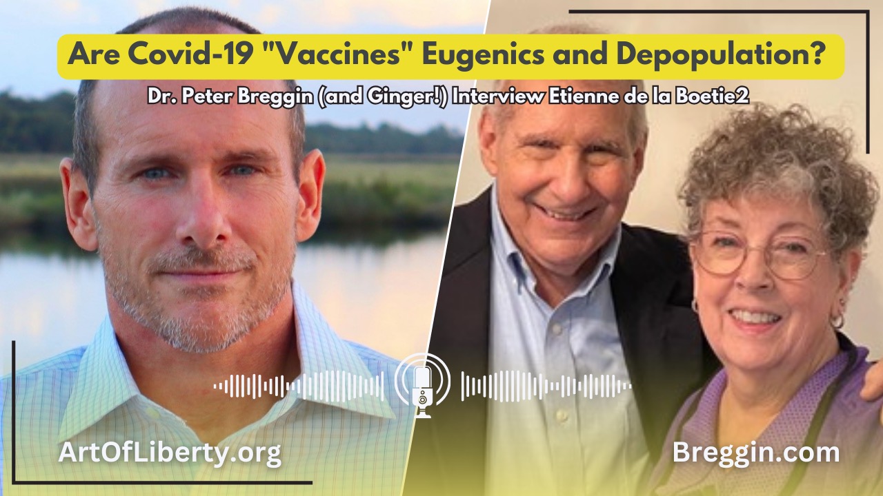 Are Covid-19 “Vaccines” Eugenics and Depopulation? – Dr. Peter Breggin (and Ginger!) Interview Etienne de la Boetie2