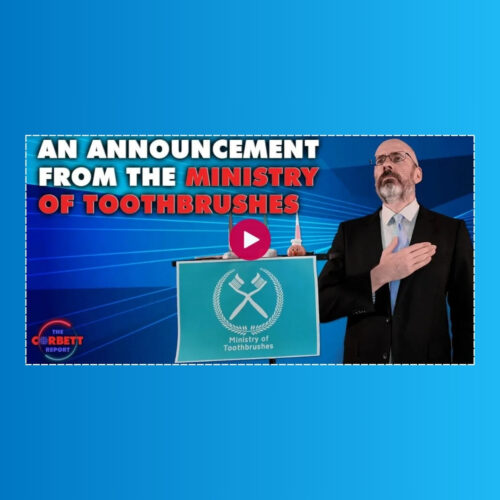 James Corbett – An Announcement From the Ministry of Toothbrushes
