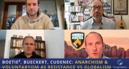 Boetie², Bueckert, Cudenec on Geopolitics & Empire: Anarchism & Voluntaryism as Resistance Against the Globalist Criminocracy