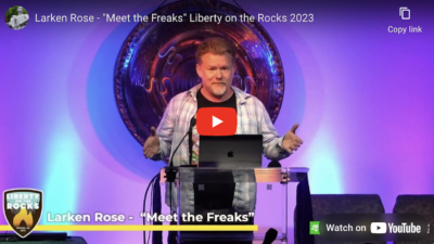 Larken Rose – Meet the Freaks! – Liberty on the Rocks 2023 Speech
